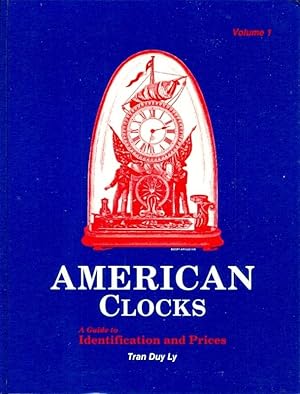 American Clocks. A Guide to Identification and Prices, Volume 1 [with pricing update to 1995 ]