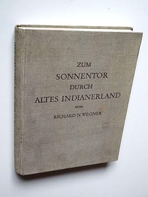 Bild des Verkufers fr Zum Sonnentor durch altes Indianerland. Erlebnisse und Aufnahmen einer Forschungsreise in Nordargentinien, Bolivien, Peru und Yucatan. zum Verkauf von Versandantiquariat Hsl