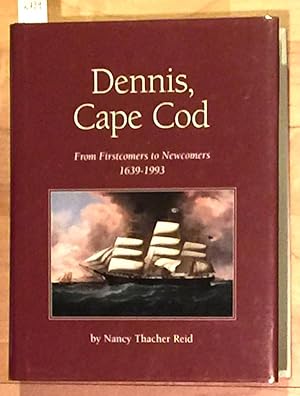 Dennis, Cape Cod From Firstcomers to Newcomers 1639 - 1993