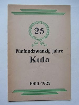 Fünfundzwanzig Jahre Kula. 1900 1925