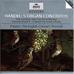 Handel : 5 Organ Concertos "The cuckoo and the nightingale", Orgelkonzerte, Concertos pour Orgue;...