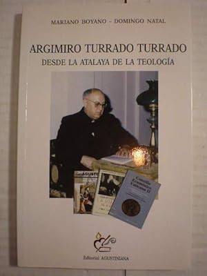 Imagen del vendedor de Argimiro Turrado Turrado. Desde la atalaya de la teologa a la venta por Librera Antonio Azorn