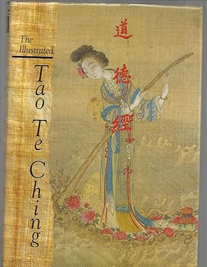 THE ILLUSTRATED TAO TE CHING : A New Translation By Man~Ho Kwok, Martin Palmer, Jay Ramsay. Calli...