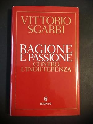 Immagine del venditore per RAGIONE E PASSIONE CONTRO L'INDIFFERENZA venduto da Il Mondo Nuovo