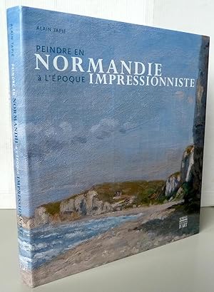 Seller image for Peindre en Normandie  l'poque impressionniste for sale by Librairie Thot