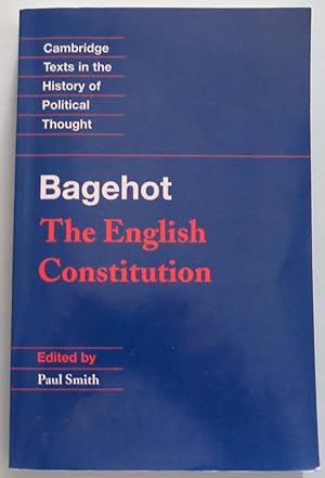 Bagehot - The English Constitution (Cambridge Texts in the History of Political Thought)