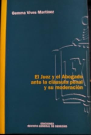 EL JUEZ Y EL ABOGADO ANTE LA CLAUSULA PENAL Y SU MODERACION.
