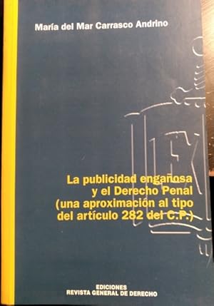 LA PUBLICIDAD ENGAÑOSA Y EL DERECHO PENAL (UNA APROXIMACION AL TIPO DEL ARTICULO 282 DEL C.P.)