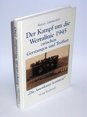 Der Kampf um die Werralinie 1945 zwischen Gerstungen und Treffurt - "Die Amerikaner kommen"