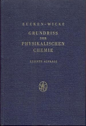 Grundriss der physikalischen Chemie. 10. unveränderte Auflage. Bearbeitet v. Ewald Wicke.