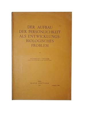 Der Aufbau der Persönlichkeit als entwicklungsbiologisches Problem.