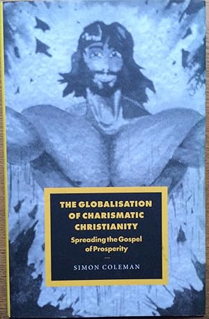 Seller image for The Globalisation of Charismatic Christianity (Cambridge Studies in Ideology and Religion) for sale by Joseph Burridge Books