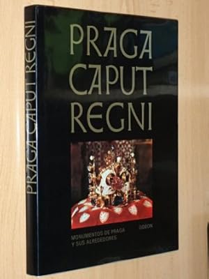 Imagen del vendedor de PRAGA CAPUT REGNI - Monumentos de Praga y sus alrededores a la venta por Libros del Reino Secreto