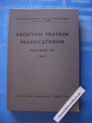 Bild des Verkufers fr Archivum Fratrum Praedicatorum. Volumen XII : 1942. Institutum Historicum Fratrum Praedicatorum, Romae. Istituto Storico Domenicano zum Verkauf von Antiquariat BehnkeBuch