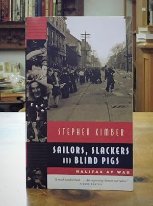 Seller image for Sailors, Slackers and Blind Pigs. Halifax At War for sale by Back Lane Books