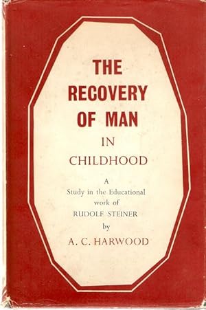 Image du vendeur pour The Recovery Of Man in Childhood A study in the Educational work of Rudolf Steiner. mis en vente par City Basement Books