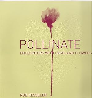 Image du vendeur pour Pollinate: Encounters with Lakeland Flowers mis en vente par Michael Moons Bookshop, PBFA