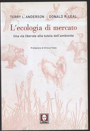 Imagen del vendedor de L'ECOLOGIA DI MERCATO Una via liberale alla tutela dell'ambiente (2008) a la venta por Invito alla Lettura