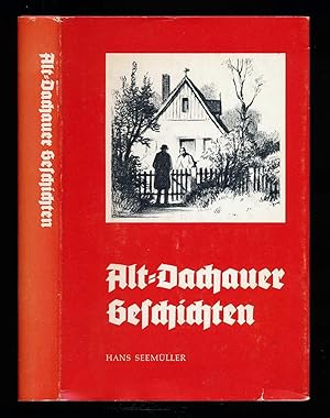 Alt-Dachauer Geschichten. Umschlag und Illustrationen: Otto Fuchs, Dachau.