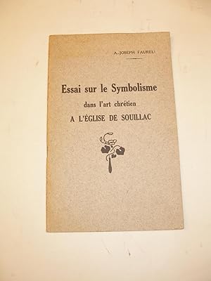 ESSAI SUR LE SYMBOLISME DANS L' ART CHRETIEN A L' EGLISE DE SOUILLAC