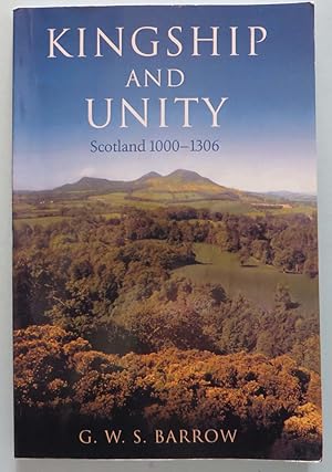 Kingship and Unity - Scotland 1000-1306 (New History of Scotland)