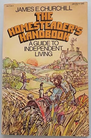 The Homesteader's Handbook - A Guide to Independent Living