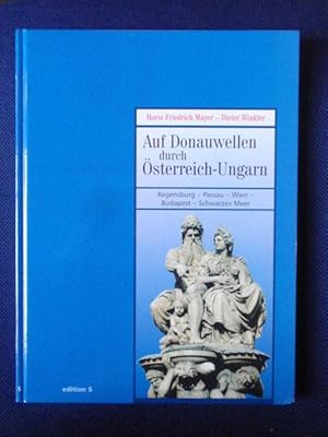 Bild des Verkufers fr Auf Donauwellen durch sterreich-Ungarn, Regensburg - Passau - Wien - Budapest - Schwarzes Meer. zum Verkauf von Antiquariat Klabund Wien