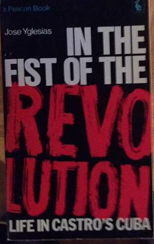 Bild des Verkufers fr In the Fist of the Revolution Life in Castro's Cuba zum Verkauf von Artful Dodger Books