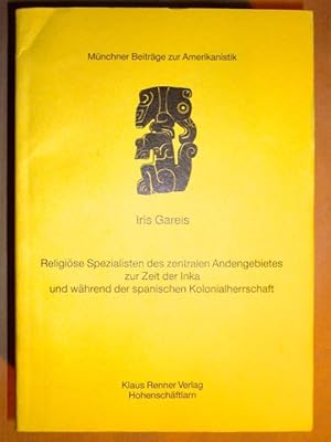 Religiöse Spezialisten des zentralen Andengebiets zur Zeit der Inka und während der spanischen Ko...