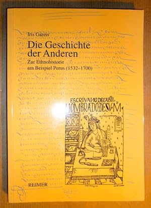 Die Geschichte der Anderen. Zur Ethnohistorie am Beispiel Perus (1532-1700)