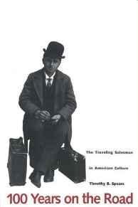 Seller image for 100 Years on the Road: The Traveling Salesman in American Culture for sale by Monroe Street Books