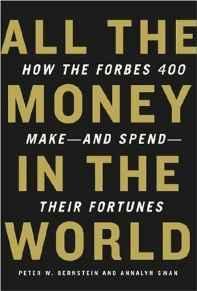 Bild des Verkufers fr All the Money in the World: How the Forbes 400 Make-- and Spend-- Their Fortunes zum Verkauf von Monroe Street Books