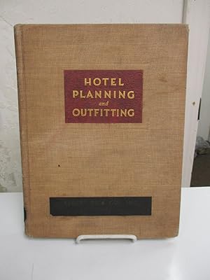 Hotel Planning and Outfitting; Commercial, Residential, Recreational; A Compilation of Authoritat...