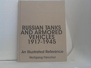 Russian Tanks and Armored Vehicles 1917 - 1945. - (an illustrated Reference).