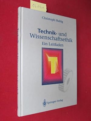 Bild des Verkufers fr Technik- und Wissenschaftsethik : ein Leitfaden. zum Verkauf von Versandantiquariat buch-im-speicher