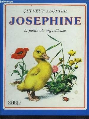 Seller image for QUI VEUT ADOPTER JOSEPHINE LA PETITE OIE ORGUEILLEUSE for sale by Le-Livre