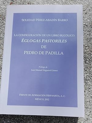 Immagine del venditore per La configuracin de un libro buclico: glogas pastoriles de Pedro de Padilla venduto da Domiduca Libreros