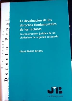 LA DEVALUACION DE LOS DERECHOS FUNDAMENTALES DE LOS RECLUSOS. LA CONSTRUCCION JURIDICA DE UN CIUD...