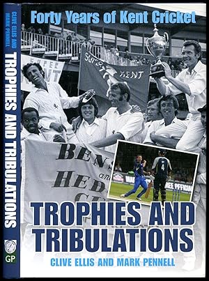 Bild des Verkufers fr Trophies and Tribulations; Forty Years of Kent Cricket zum Verkauf von Little Stour Books PBFA Member