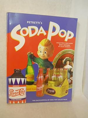 Imagen del vendedor de Petretti's Soda Pop, Collectibles Price Guide: The Encyclopedia of Soda-Pop Collectibles. 2nd Edition a la venta por Gil's Book Loft