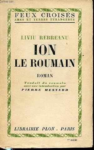 Seller image for ION LE ROUMAIN - COLLECTION "FEUX CROISES, AMES ET TERRES ETRANGERES". for sale by Le-Livre