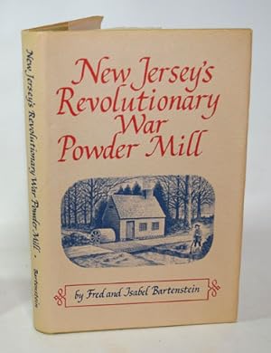 A Report on New Jersey's Revolutionary War Powder Mill and a Preliminary Archeological Survey of ...