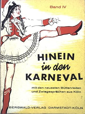 Hinein in den Karneval, Band IV; Mit den neuesten Büttenreden und Zwiegesprächen aus Köln;