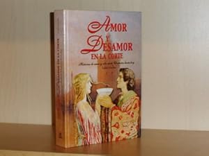 Seller image for AMOR Y DESAMOR EN LA CORTE - Historias de amor y odio desde Cleopatra hasta hoy for sale by Libros del Reino Secreto