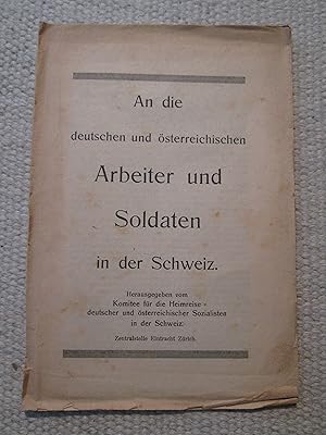 An die deutschen und österreichischen Arbeiter und Soldaten in der Schweiz