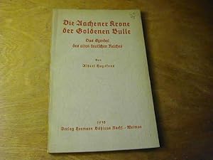 Bild des Verkufers fr Die Aachener Krone der Goldenen Bulle, das Symbol des alten deutschen Reiches zum Verkauf von Antiquariat Fuchseck