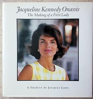 Jacqueline Kennedy Onassis: The Making of a First Lady : A Tribute