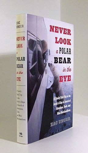 Imagen del vendedor de Never Look a Polar Bear in the Eye: A Family Field Trip to the Arctic's Edge in Search of Adventure, Truth, and Mini-Marshmallows a la venta por Neil Rutledge, Bookseller