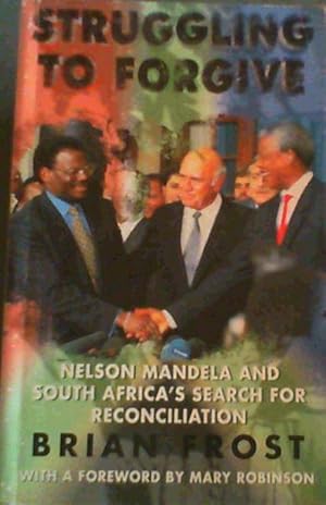 Bild des Verkufers fr Struggling to Forgive: Nelson Mandela and South Africa's Search for Reconciliation zum Verkauf von Chapter 1