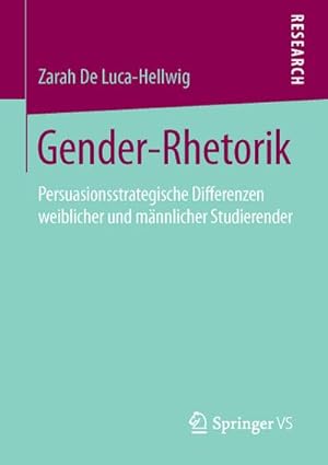 Seller image for Gender-Rhetorik : Persuasionsstrategische Differenzen weiblicher und mnnlicher Studierender for sale by AHA-BUCH GmbH